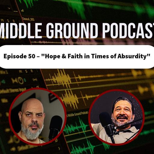 Hope & Faith in a Time of Absurdity