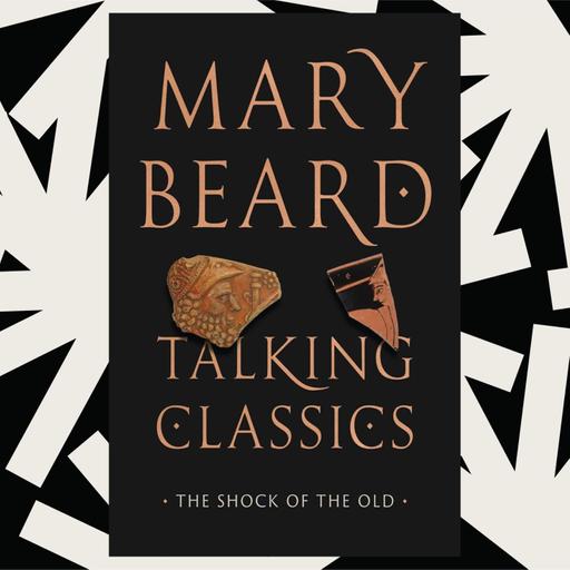 Mary Beard's 'Talking Classics' examines our obsession with the ancient world