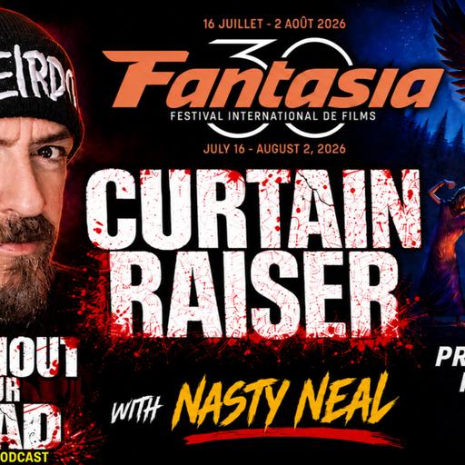 Fantasia International Film Festival 2026 Preview | The Must-See Horror Genre Films | Nasty Neal