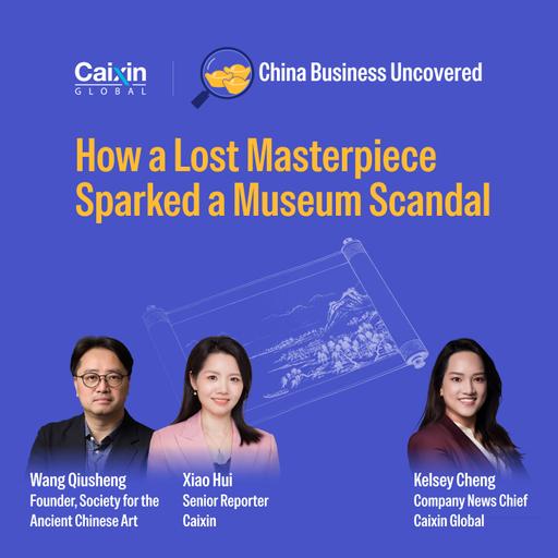 China Business Uncovered #6: How a Lost Masterpiece Sparked a Museum Scandal