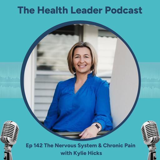 Ep 142 The Nervous System & Chronic Pain with Kylie Hicks