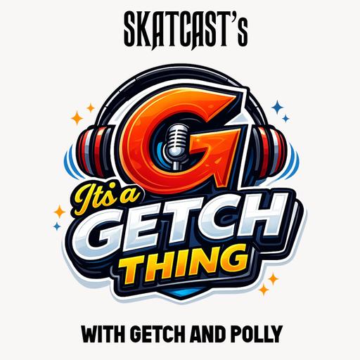 SKATCAST | Its A Getch Thing | Episode 20