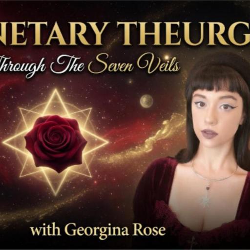 Georgina Rose & Planetary Theurgy