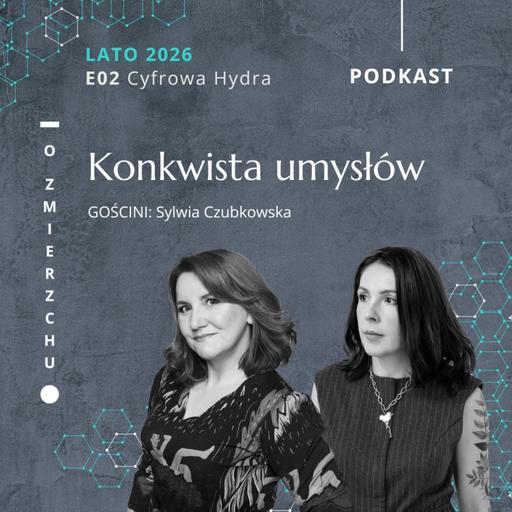 L26E02 Cyfrowa Hydra: Konkwista umysłów – O Zmierzchu