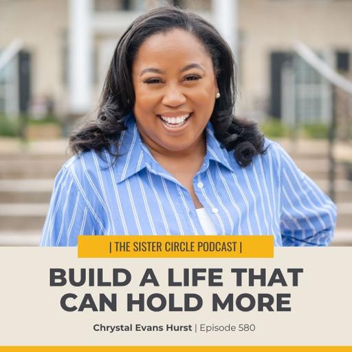 #580 – Build a Life that Can Hold More