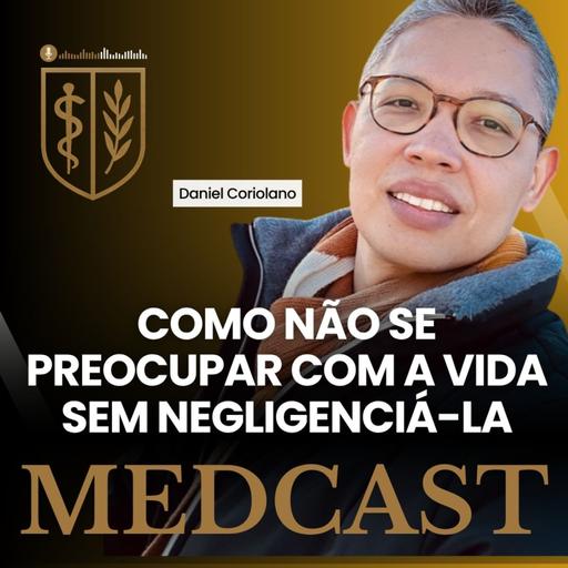 297 Como não se preocupar com a vida sem negligenciá-la #MEDCAST