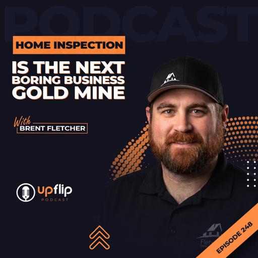 248. Why Home Inspection is the Next Boring Business Gold Mine