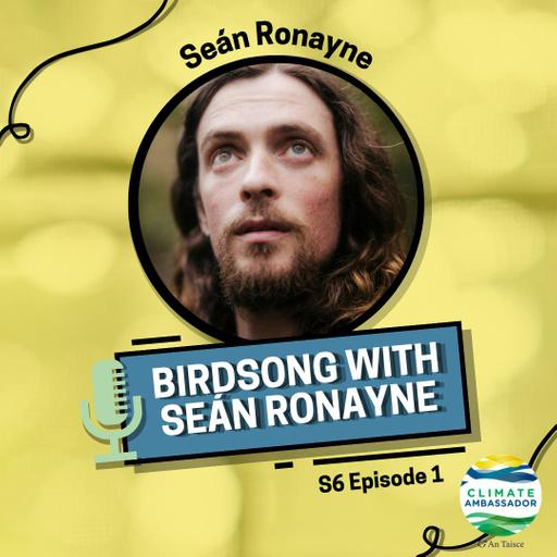 S6E1: Birdsong with Seán Ronayne