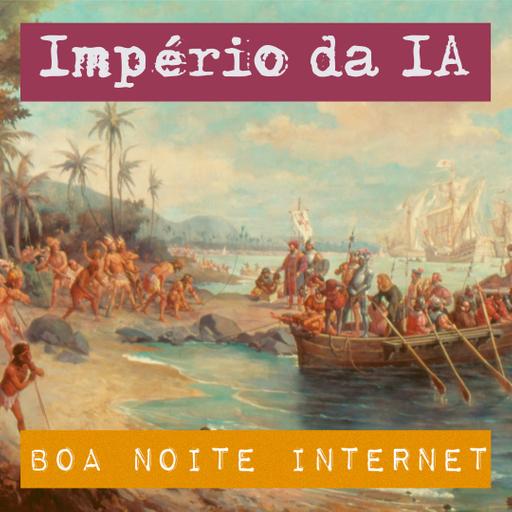 O Império da IA — com Karen Hao
