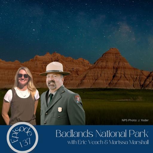 137- Badlands National Park with Eric Veach & Marissa Marshall