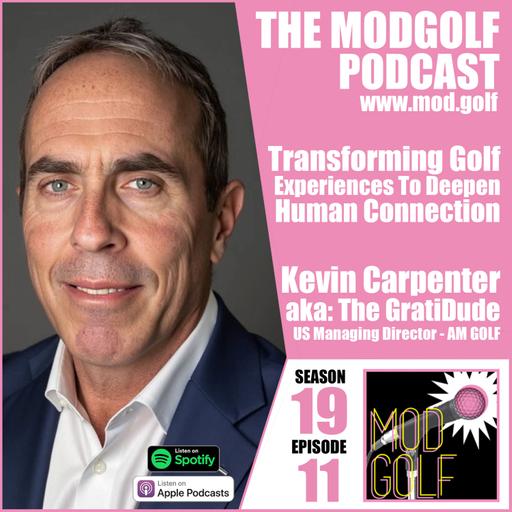 Transforming Golf Experiences To Deepen Human Connection - Kevin Carpenter, US Managing Director at AM GOLF