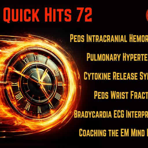 EM Quick Hits 72 EMC²: Peds Neurocritical Care, Pulmonary Hypertension, Cytokine Release Syndrome, Peds Wrist Fracture, Bradycardia ECG Interpretation, Coaching the EM Mind Part 2