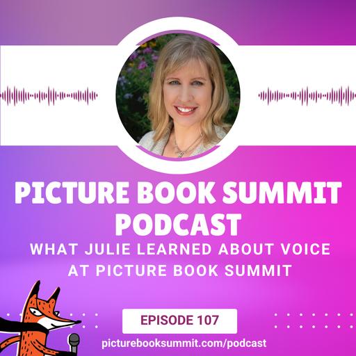 107 - What Julie Learned About Voice at Picture Book Summit
