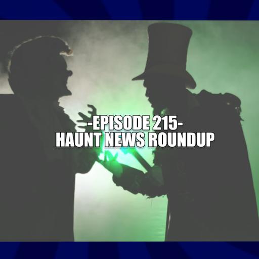 EPISODE 215 - HAUNT NEWS ROUNDUP