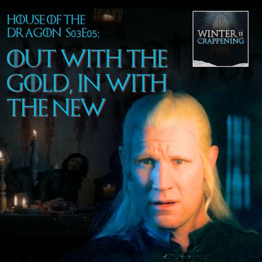 House of the Dragon S03E05: Out With The Gold, In With The New