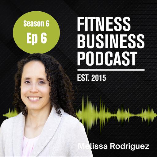 The $27 Billion Gym Opportunity Hiding in Plain Sight with Melissa Rodriguez (S6 E6)