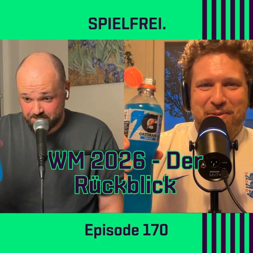 Episode 170 - WM 2026 - Der Rückblick
