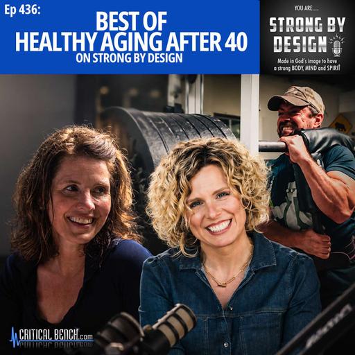 Ep 436 Best of Healthy Aging After 40 on Strong By Design