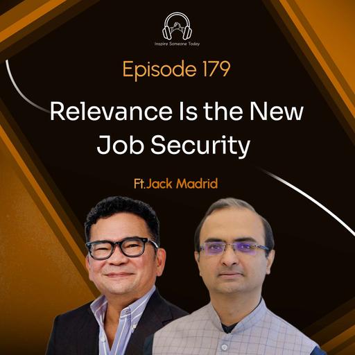 E179 | Relevance is the New Job Security | Jack Madrid