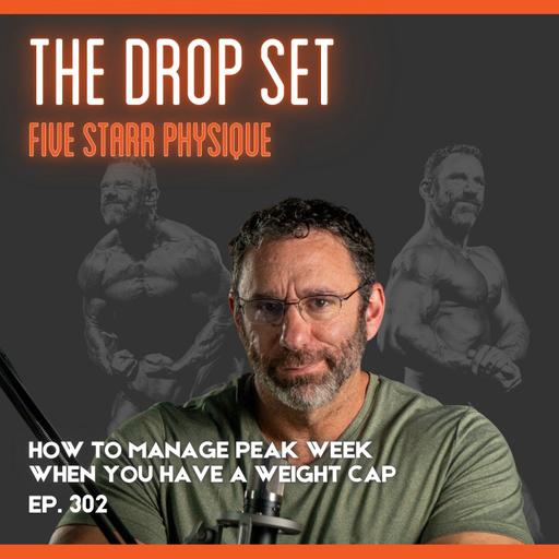 302 – How to Manage Peak Week When You Have a Weight Cap