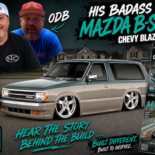 Negative Camber's Nick Dailey Talks Building A One-Off Mazda Mini Truck & MORE