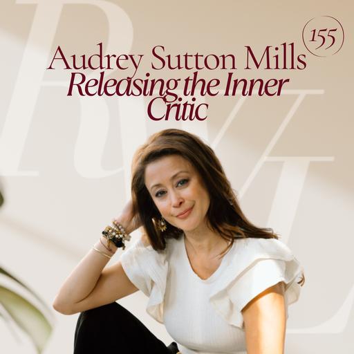 Releasing the Inner Critic with Audrey Sutton Mills