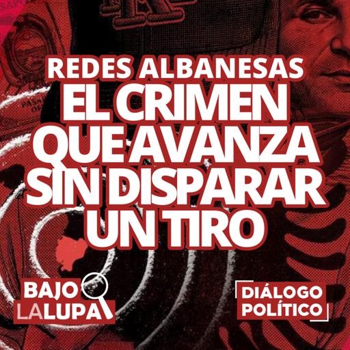 Redes albanesas: El crimen organizado que avanza sin disparar un tiro