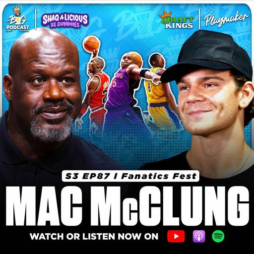 The Big Pod LIVE at Fanatics Fest | Shaq, Mac McClung Talk Dunkman League & NBA Dunk Contest Legends