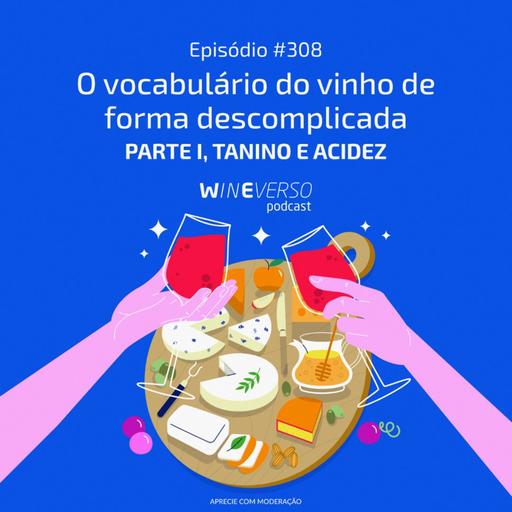 O vocabulário do vinho de forma descomplicada - Parte I, tanino e acidez