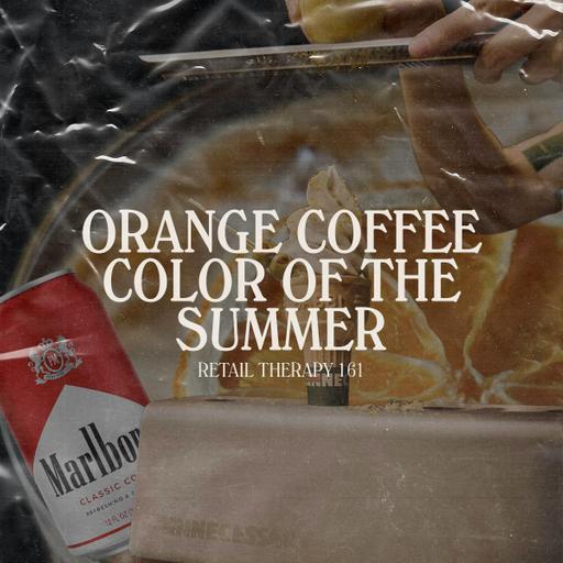 Retail Therapy 161: Orange Coffee Color of the Summer