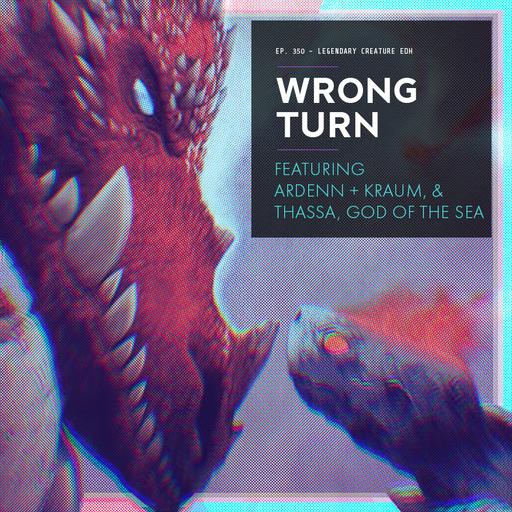 Wrong Turn | Ardenn + Kraum | Thassa, God of the Sea