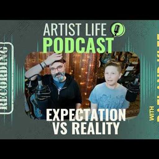 Expectations Vs Reality - Artist Podcast