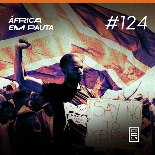 África em Pauta #124- Xenofobia na África do Sul