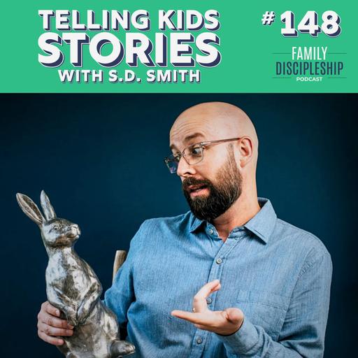 #148 - Telling Kids Stories with S.D. Smith, The Author of The Green Ember Series