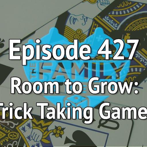 Episode 427 – Room to Grow: Trick-Taking Games