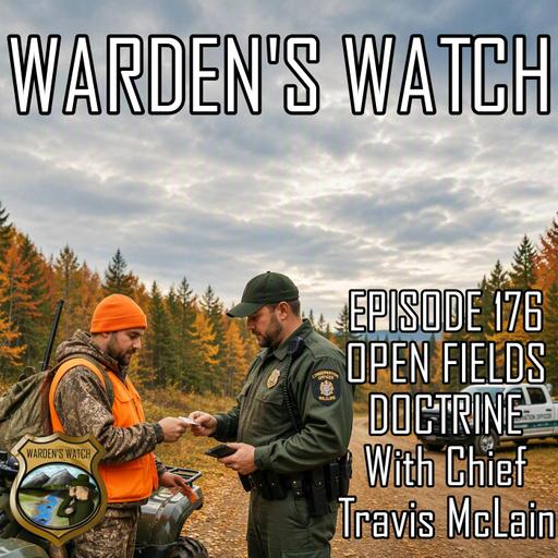 176 Open Fields Doctrine - With Chief Travis McLain