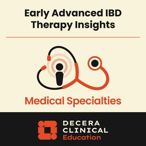 Expert Insights on Aligning Early Advanced IBD Therapy in Real-world Practice