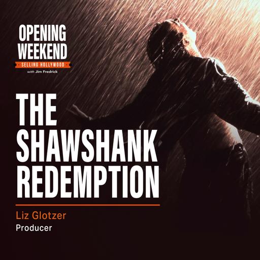 Opening Weekend: EP-1 "The Shawshank Redemption" – Liz Glotzer (Producer)