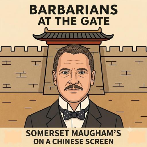 Somerset Maugham's On a Chinese Screen: Missionaries, Taipans, and Expats Who Never Leave (but probably should)