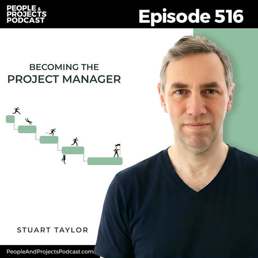 PPP 516 | Becoming the Project Manager, with Stuart Taylor