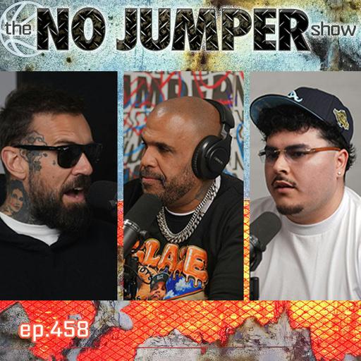 The No Jumper Show Ep # 458