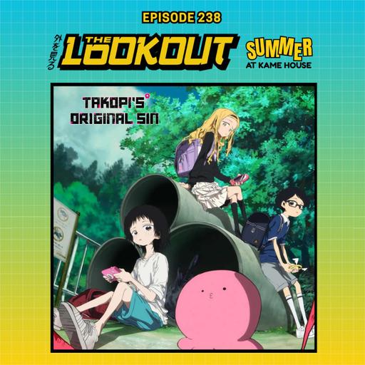 The Lookout: Episode 239 – Takopi's Original Sin