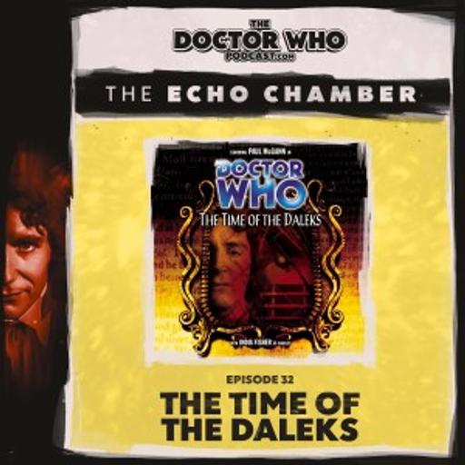 The DWP Echo Chamber #32 – The Time of the Daleks