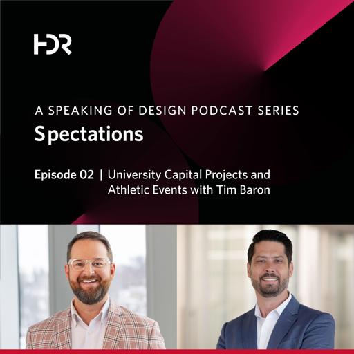 Spectations: University Capital Projects and Athletic Events with Tim Baron