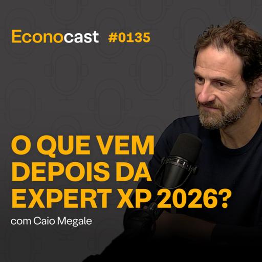 #135 - Incerteza geopolítica e pressão inflacionária: as principais mensagens de economia da Expert 2026