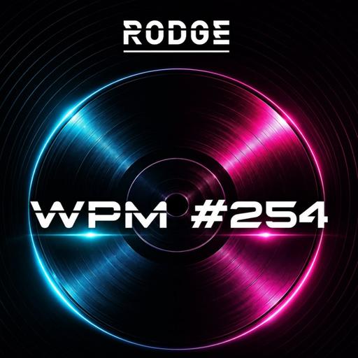 Episode 254: Rodge - WPM (Weekend Power Mix) # 254