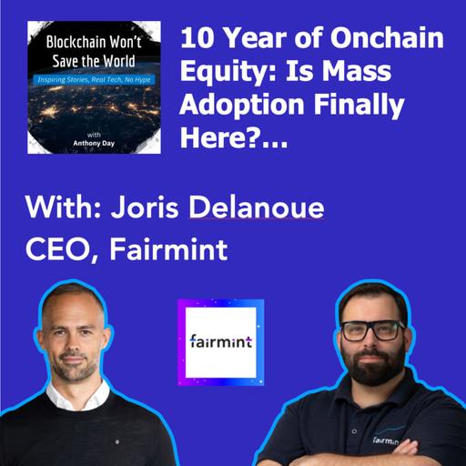S4E44 Fairmint - Onchain Equity & Funding w. Joris Delanoue (CEO)