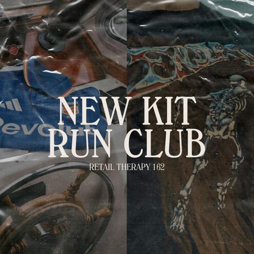 Retail Therapy 162: New Kit Run Club