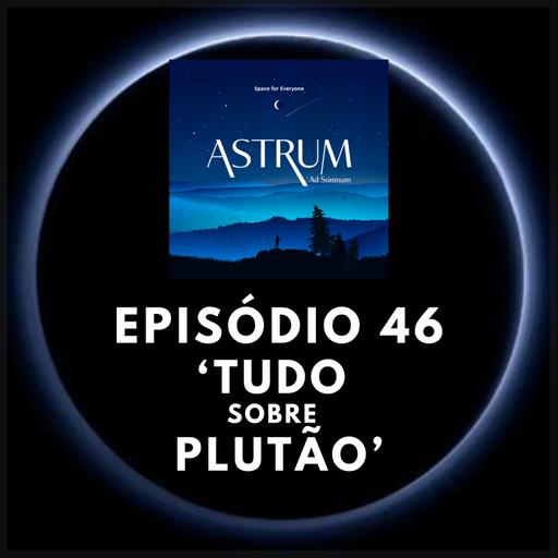 TUDO sobre PLUTÃO | Astrum Ad Somnum | Astrum Brasil Podcast | Episódio 46