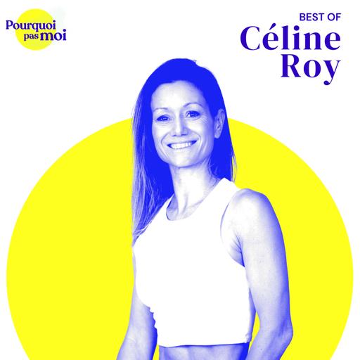 BEST OF : 115 Céline Roy : De l'école de danse à la méthode chouchoute des stars [ Reconversion & métamorphose ]